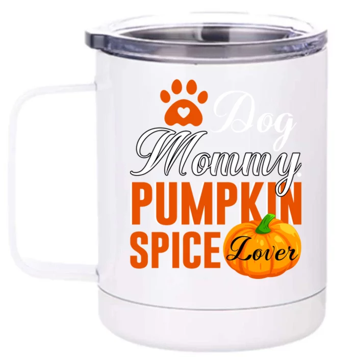 Cute Fall Gift Dog Mommy Pumpkin Spice Lover Great Gift Front & Back 12oz Stainless Steel Tumbler Cup