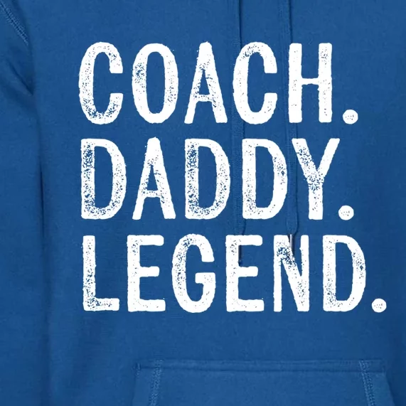 Coaching Funny Gift Coach Daddy Legend Fathers Day Dad Funny Gift Premium Hoodie