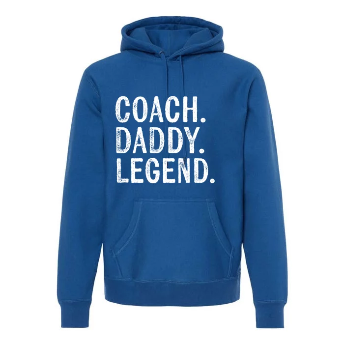 Coaching Funny Gift Coach Daddy Legend Fathers Day Dad Funny Gift Premium Hoodie