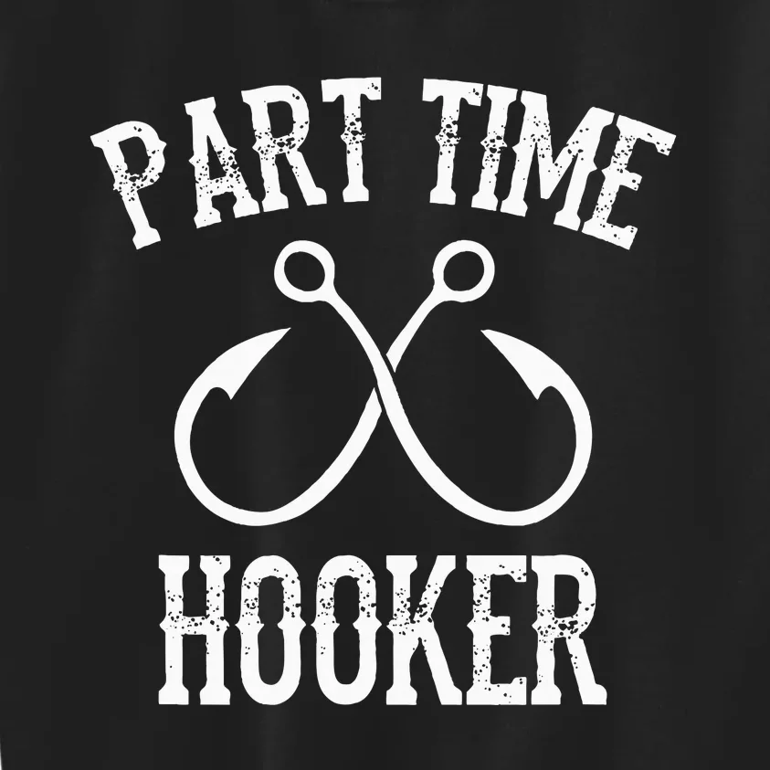 Classic Fishing Hooks Part Time Hooker Kids Sweatshirt