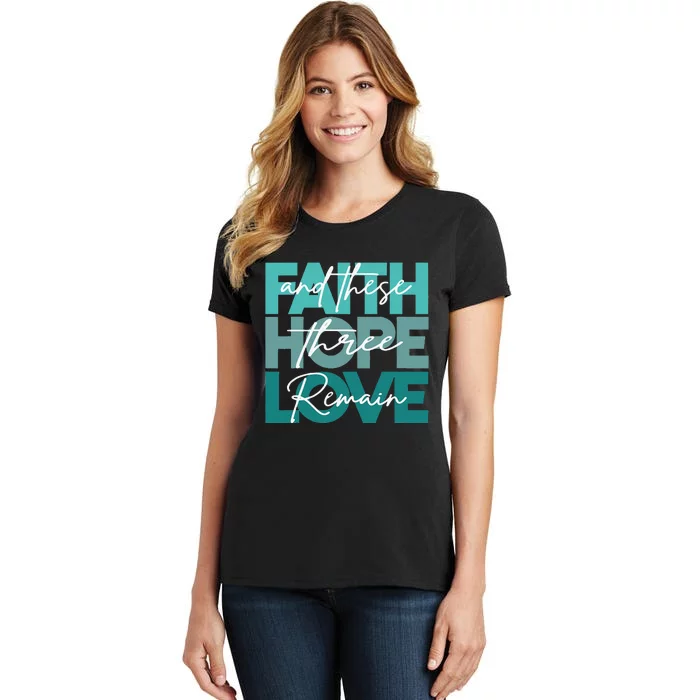 Christian Faith Hope Love And These Three Remain Religious Women's T-Shirt