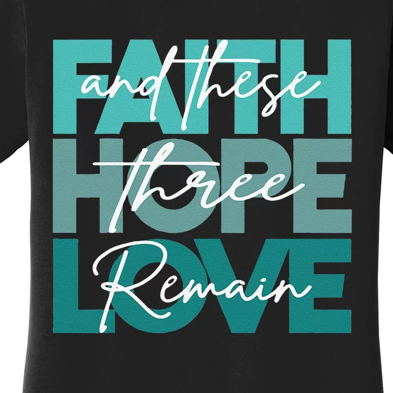 Christian Faith Hope Love And These Three Remain Religious Women's T-Shirt