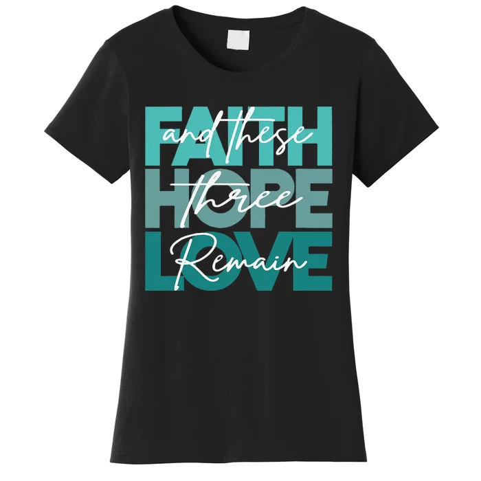 Christian Faith Hope Love And These Three Remain Religious Women's T-Shirt