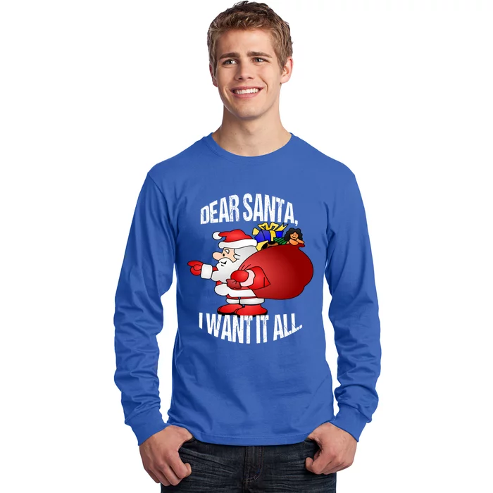 Christmas Funny Humor Design Gift Dear Santa I Want It All Gift Long Sleeve Shirt