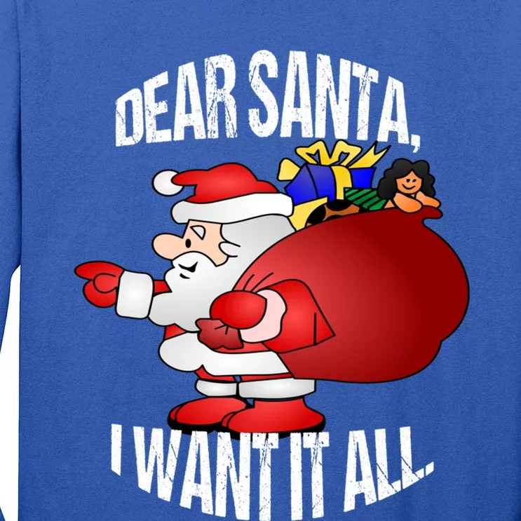 Christmas Funny Humor Design Gift Dear Santa I Want It All Gift Long Sleeve Shirt