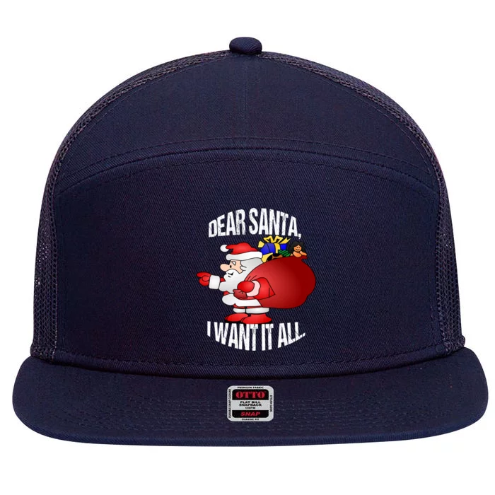 Christmas Funny Humor Design Gift Dear Santa I Want It All Gift 7 Panel Mesh Trucker Snapback Hat