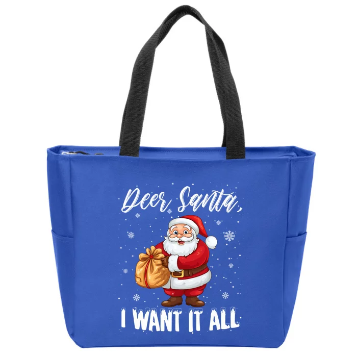 Christmas Funny Humor Meaningful Gift Dear Santa I Want It All Gift Zip Tote Bag