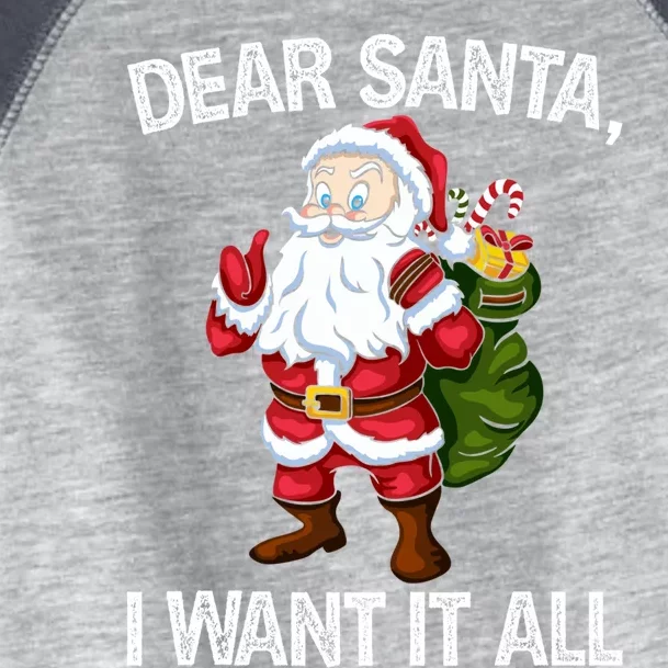 Christmas Funny Humor Gift Dear Santa I Want It All Cute Gift Toddler Fine Jersey T-Shirt