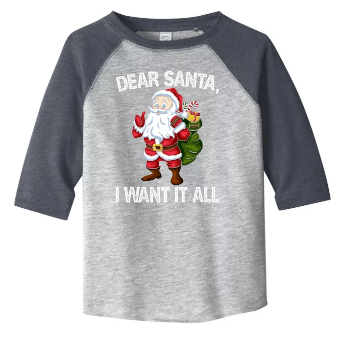 Christmas Funny Humor Gift Dear Santa I Want It All Cute Gift Toddler Fine Jersey T-Shirt