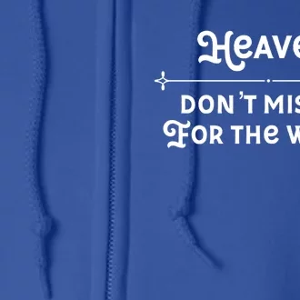 Christian Faith Heaven Don't Miss It For The World Gift Full Zip Hoodie