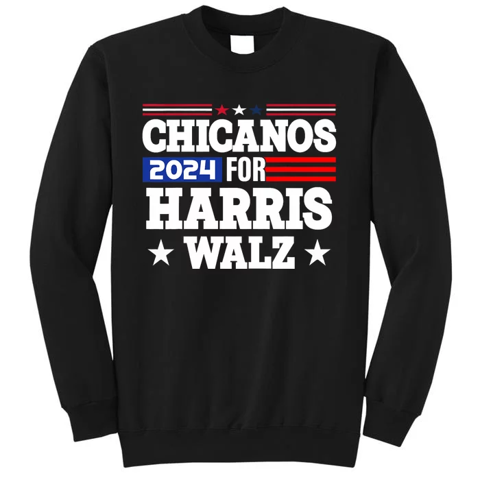 Chicanos For Harris Walz 2024 Presidential Election Kamala Tall Sweatshirt