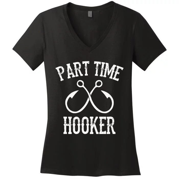 Classic Fishing Hooks Part Time Hooker Women's V-Neck T-Shirt