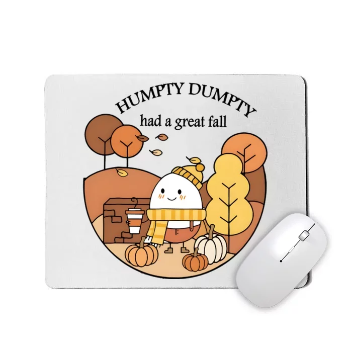 Cute Fall Hum!pty Dum!pty Had A Great Fall Mousepad