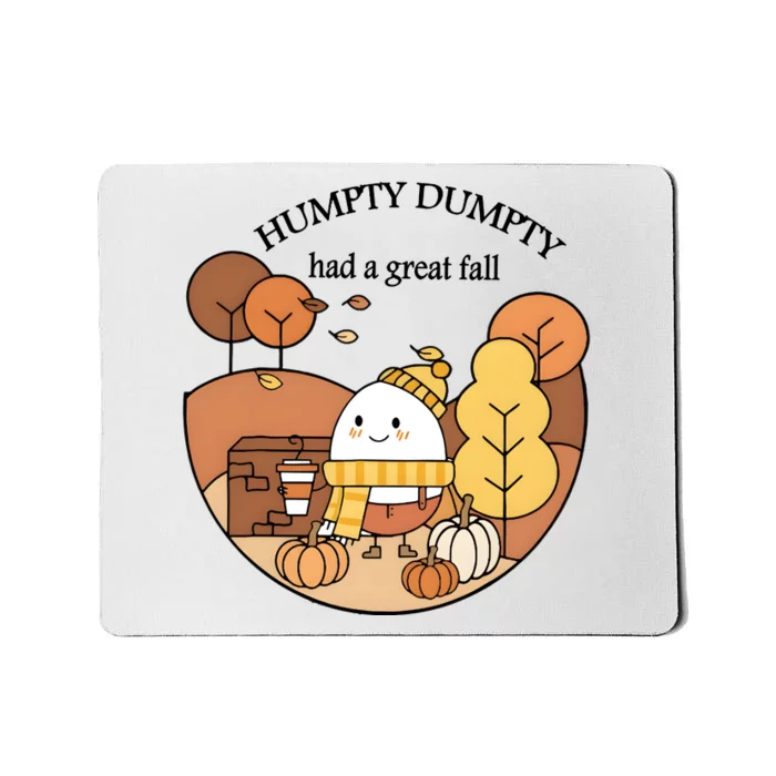 Cute Fall Hum!pty Dum!pty Had A Great Fall Mousepad