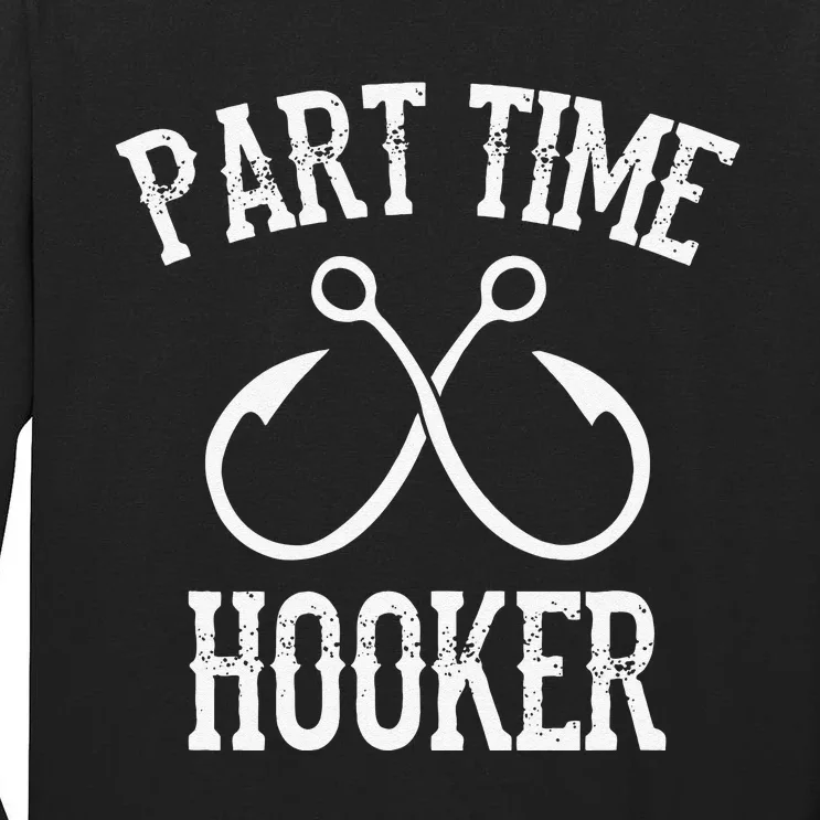 Classic Fishing Hooks Part Time Hooker Tall Long Sleeve T-Shirt