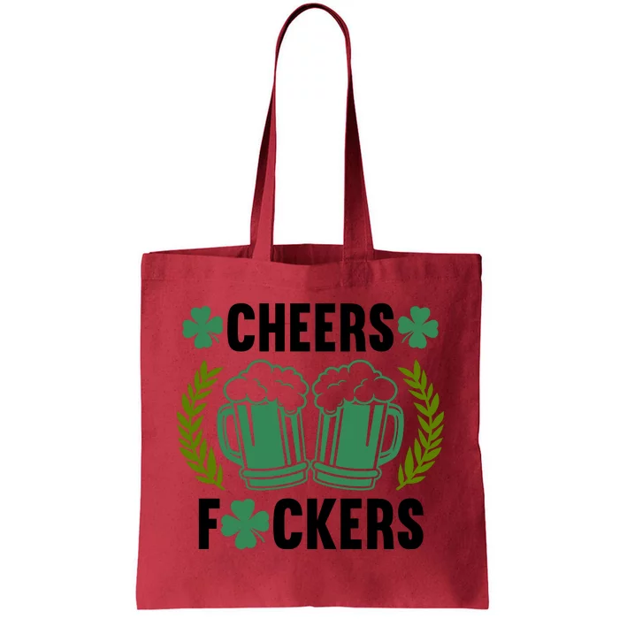 Cheers F*Ckers Hilarious St Patricks Day Tote Bag