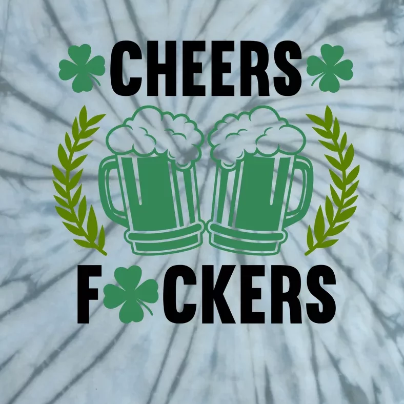 Cheers F*Ckers Hilarious St Patricks Day Tie-Dye T-Shirt