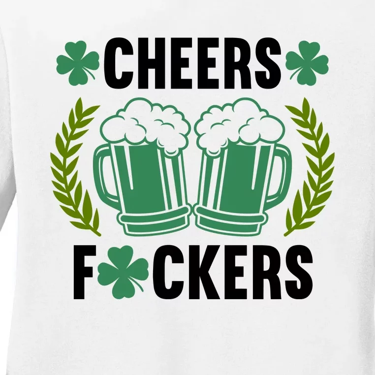 Cheers F*Ckers Hilarious St Patricks Day Ladies Long Sleeve Shirt