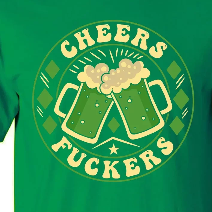 Cheers F*Ckers Hilarious St Patricks Day Tall T-Shirt