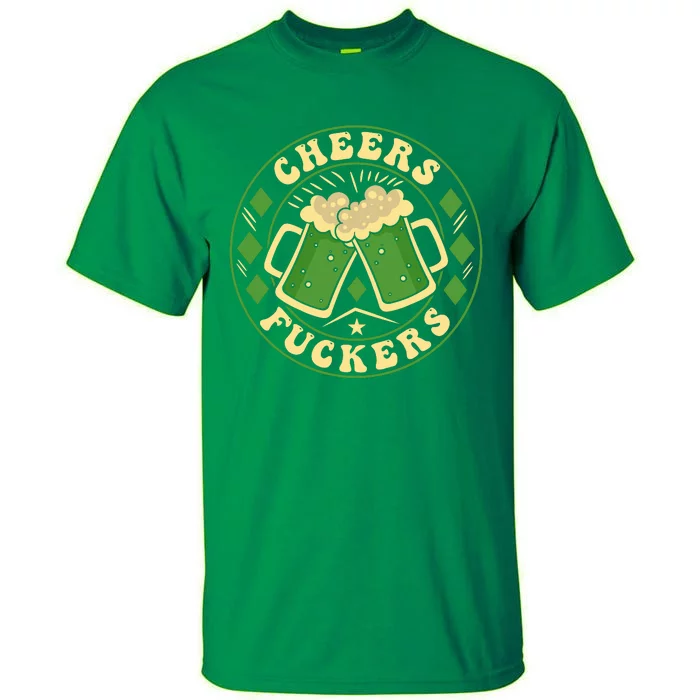 Cheers F*Ckers Hilarious St Patricks Day Tall T-Shirt