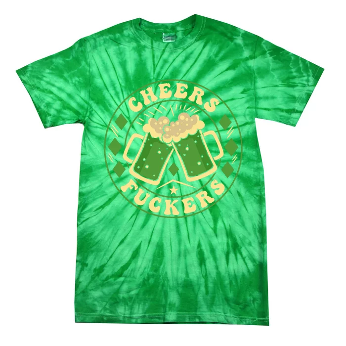 Cheers F*Ckers Hilarious St Patricks Day Tie-Dye T-Shirt