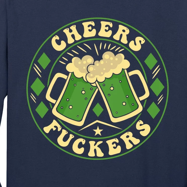 Cheers F*Ckers Hilarious St Patricks Day Tall Long Sleeve T-Shirt