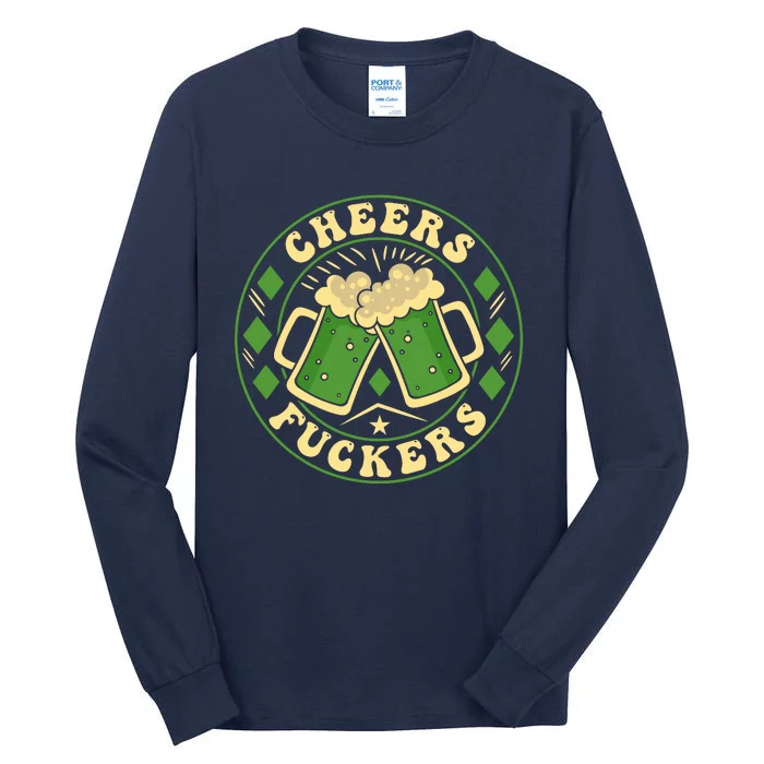 Cheers F*Ckers Hilarious St Patricks Day Tall Long Sleeve T-Shirt