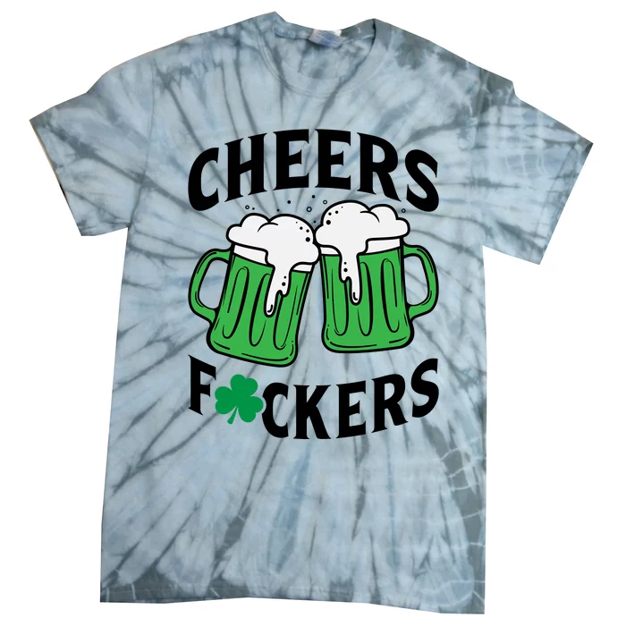 Cheers F*Ckers Hilarious St Patricks Day Tie-Dye T-Shirt