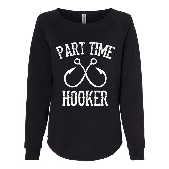 Classic Fishing Hooks Part Time Hooker Womens California Wash Sweatshirt