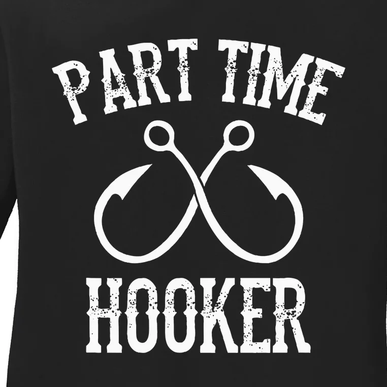 Classic Fishing Hooks Part Time Hooker Ladies Long Sleeve Shirt