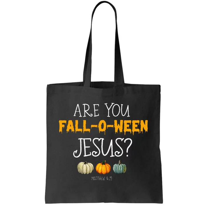 Christian Faith Halloween Are You Fall O Ween Jesus Matthew Tote Bag