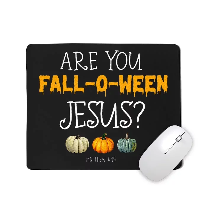 Christian Faith Halloween Are You Fall O Ween Jesus Matthew Mousepad