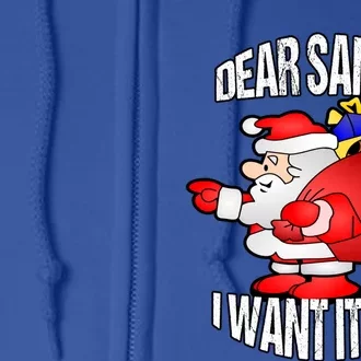 Christmas Funny Humor Design Gift Dear Santa I Want It All Cute Gift Full Zip Hoodie