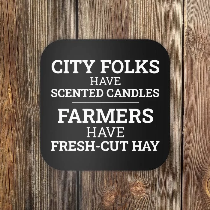 City Folks Have Scented Candles Farmers Have Freshcut Hay Coaster