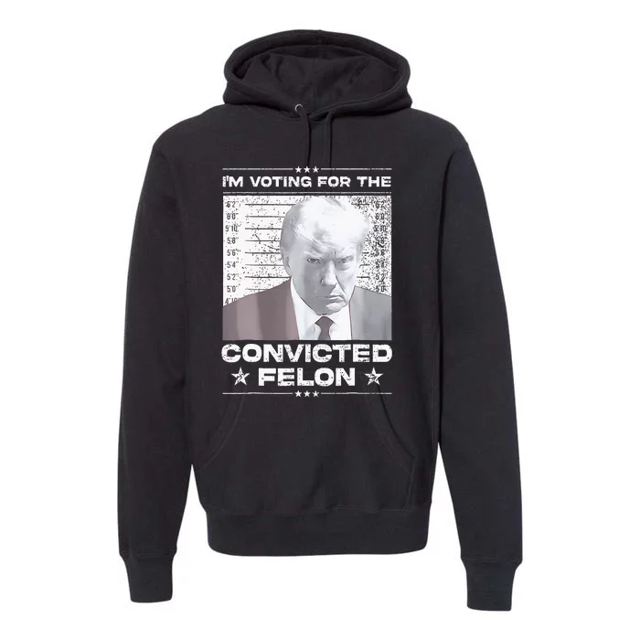 Convicted Felon IM Voting Convicted Premium Hoodie