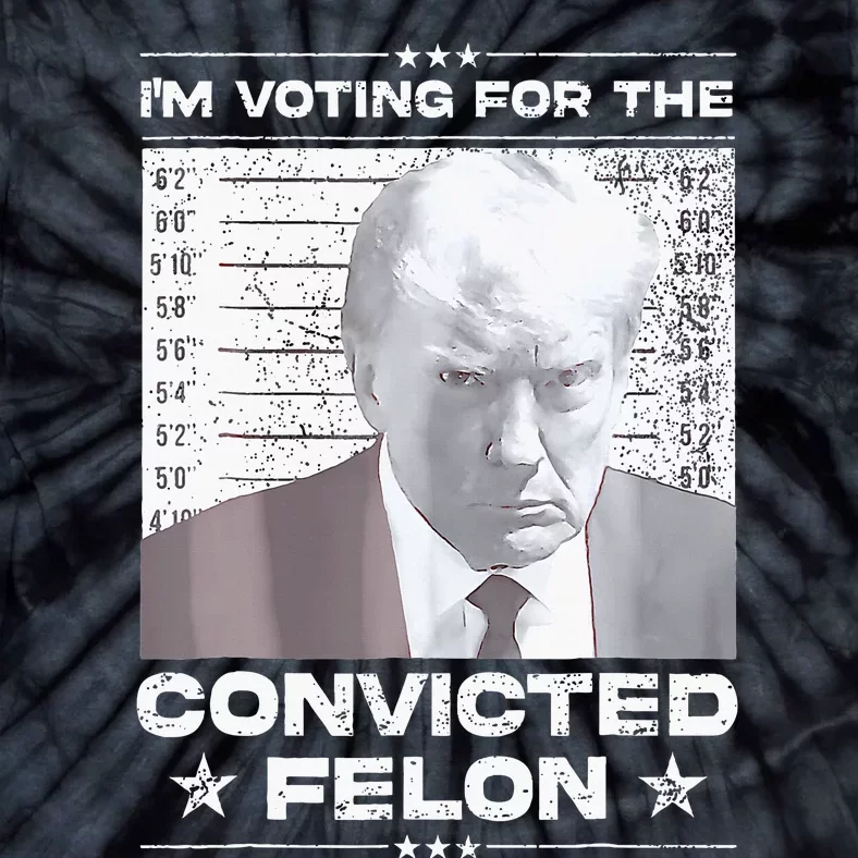 Convicted Felon IM Voting Convicted Tie-Dye T-Shirt