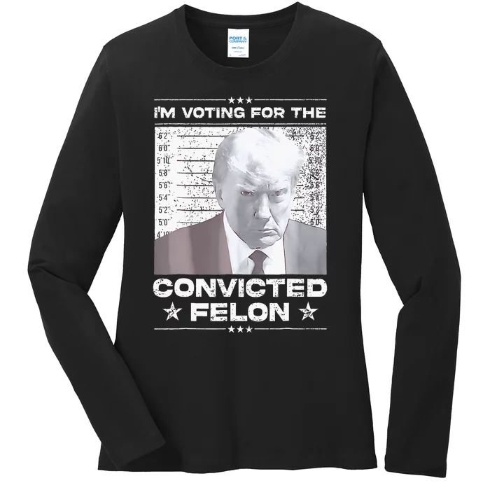 Convicted Felon IM Voting Convicted Ladies Long Sleeve Shirt