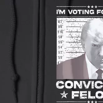 Convicted Felon IM Voting Convicted Full Zip Hoodie