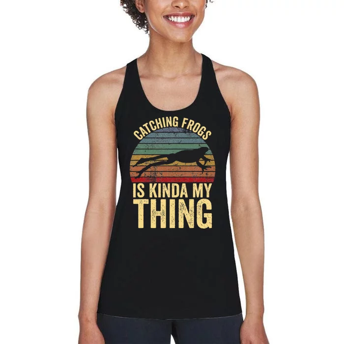 Catching Frogs Is Kinda My Thing Frog Catching Kids Gift Women's Racerback Tank