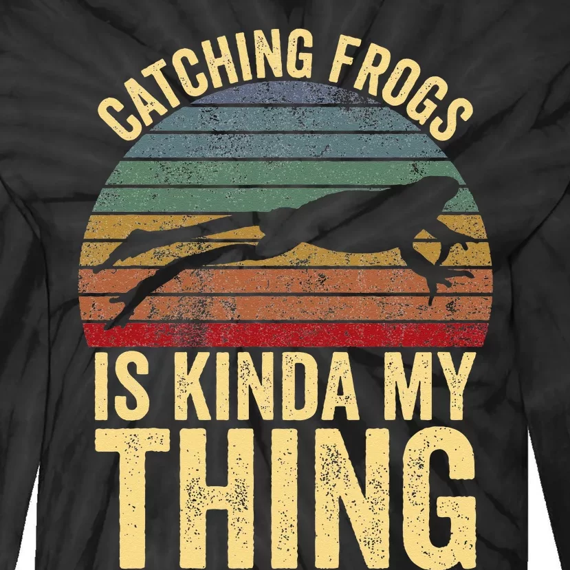 Catching Frogs Is Kinda My Thing Frog Catching Kids Gift Tie-Dye Long Sleeve Shirt