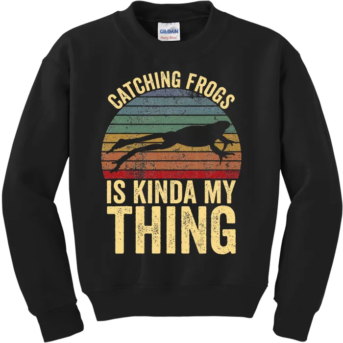 Catching Frogs Is Kinda My Thing Frog Catching Kids Gift Kids Sweatshirt