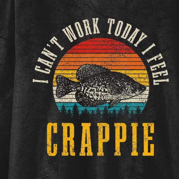 Crappie Fishing I CanT Work Today I Feel Crappie Funny Fish Hooded Wearable Blanket