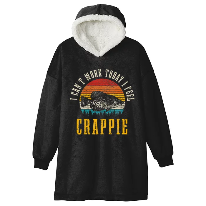 Crappie Fishing I CanT Work Today I Feel Crappie Funny Fish Hooded Wearable Blanket