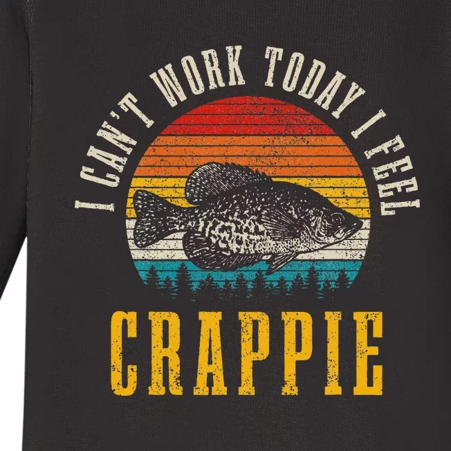 Crappie Fishing I CanT Work Today I Feel Crappie Funny Fish Baby Long Sleeve Bodysuit