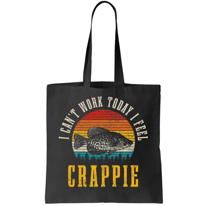 Crappie Fishing I CanT Work Today I Feel Crappie Funny Fish Tote Bag