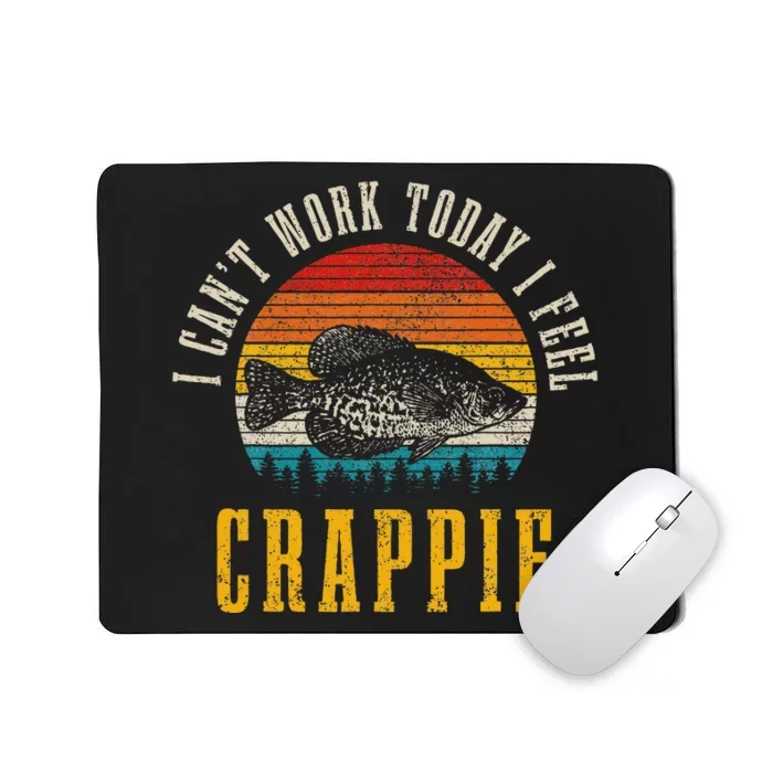 Crappie Fishing I CanT Work Today I Feel Crappie Funny Fish Mousepad