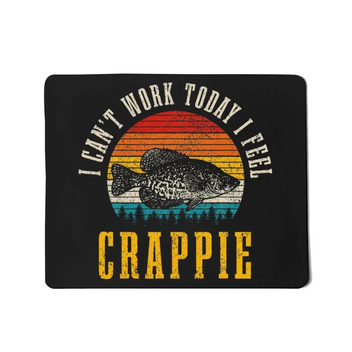 Crappie Fishing I CanT Work Today I Feel Crappie Funny Fish Mousepad