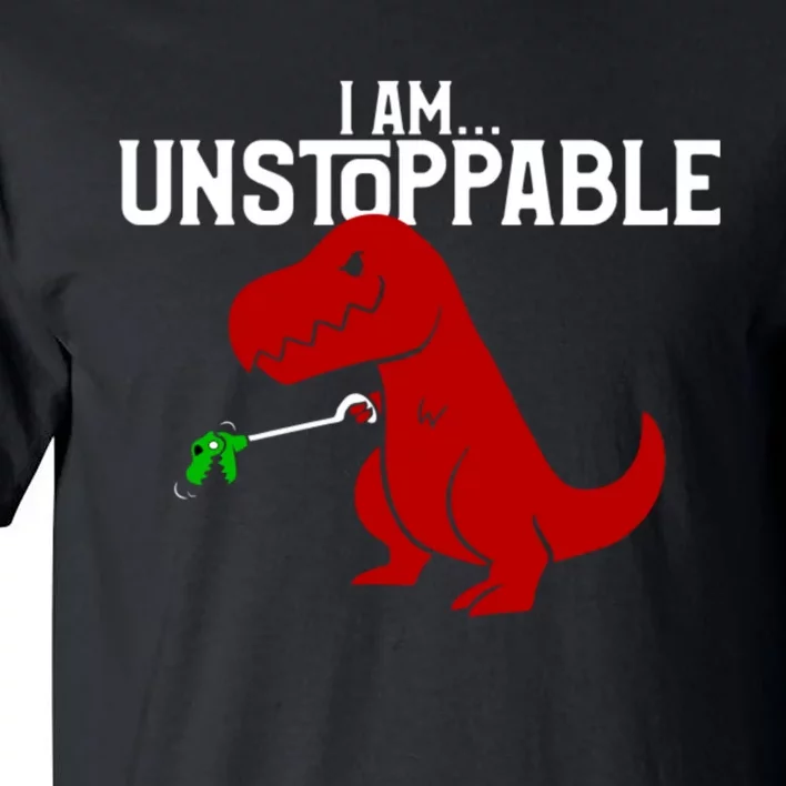 Cute & Funny I Am Unstoppable TRex Dinosaur Tall T-Shirt