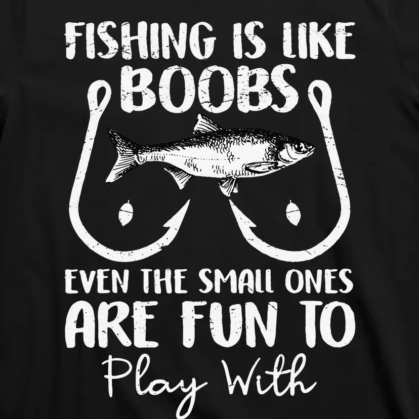 Cute Fishing Is Like Boobs Funny Quote Gifts T-Shirt