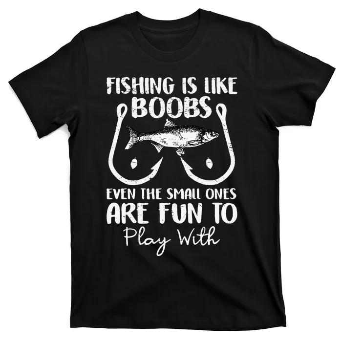 Cute Fishing Is Like Boobs Funny Quote Gifts T-Shirt